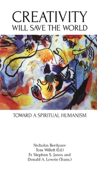 Paperback Creativity Will Save the World: Toward a Spiritual Humanism Book