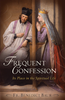 Paperback Frequent Confession: Its Place in the Spiritual Life Book