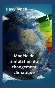 Modèle de simulation du changement climatiq (French Edition)