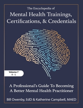 Paperback The Encyclopedia of Mental Health Trainings, Certifications, and Credentials: A Professional's Guide to Becoming a Better Mental Health Practitioner V Book