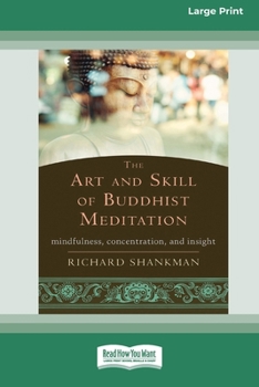 Paperback The Art and Skill of Buddhist Meditation: Mindfulness, Concentration, and Insight (16pt Large Print Format) Book