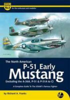 Paperback The North American P-51 Early Mustang (Including the A-36, P-51 and P-51A-C): A Complete Guide to the USAAF's Famous Fighter (Airframe & Miniature) Book