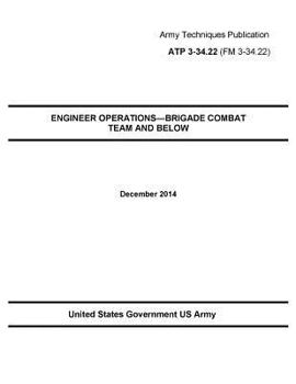 Paperback Army Techniques Publication ATP 3-34.22 ENGINEER OPERATIONS-BRIGADE COMBAT TEAM AND BELOW December 2014 Book