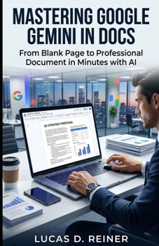 Mastering Google Gemini for Apps Script: Zero-Code Automation: A Practical Guide to Reclaiming Your Time with Gemini and GAS (Google Gemini Mastery Series)