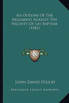 An Outline Of The Argument Against The Validity Of Lay Baptism