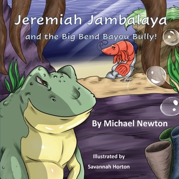 Paperback Jeremiah Jambalaya and the Big Bend Bayou Bully Book
