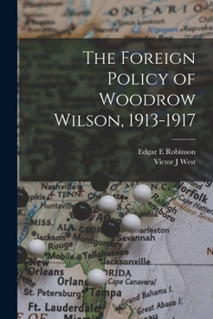 Paperback The Foreign Policy of Woodrow Wilson, 1913-1917 Book