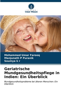 Geriatrische Mundgesundheitspflege in Indien: Ein Überblick: Mundgesundheitsprobleme bei älteren Menschen: Ein Überblick (German Edition)