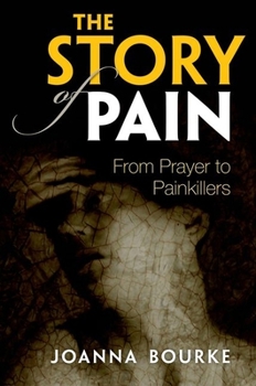 Hardcover The Story of Pain: From Prayer to Painkillers Book