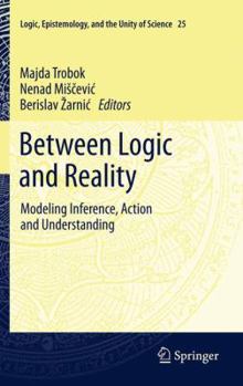 Hardcover Between Logic and Reality: Modeling Inference, Action and Understanding Book