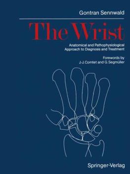 Paperback The Wrist: Anatomical and Pathophysiological Approach to Diagnosis and Treatment Book