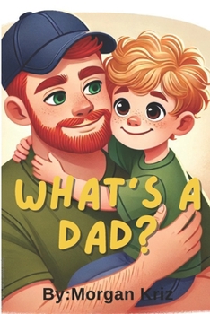 Paperback What's a Dad? Book