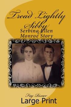 Paperback Tread Lightly Sibby: Serbina Ellen Monroe Story [Large Print] Book