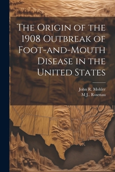 Paperback The Origin of the 1908 Outbreak of Foot-and-mouth Disease in the United States Book