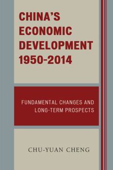Paperback China's Economic Development, 1950-2014: Fundamental Changes and Long-Term Prospects Book
