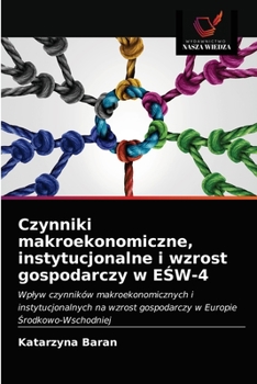Paperback Czynniki makroekonomiczne, instytucjonalne i wzrost gospodarczy w EŚW-4 [Polish] Book