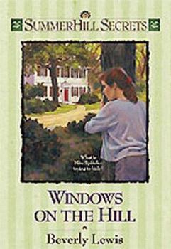 Windows on the Hill - Book #9 of the Summerhill Secrets