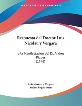 Paperback Respuesta del Doctor Luis Nicolau y Vergara: a la Manifestacion del Dr. Andres Piquer (1746) [Spanish] Book