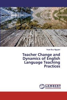 Paperback Teacher Change and Dynamics of English Language Teaching Practices Book