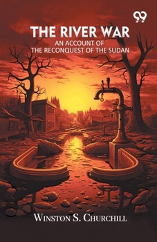 The River War: An Account Of The Reconquest Of The Sudan