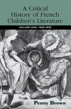 Paperback A Critical History of French Children's Literature: Volume One: 1600-1830 Book