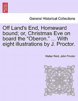 Paperback Off Land's End, Homeward Bound; Or, Christmas Eve on Board the "Oberon." ... with Eight Illustrations by J. Proctor. Book