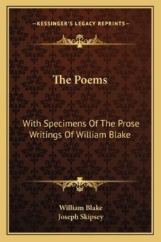 The Poems: With Specimens Of The Prose Writings Of William Blake