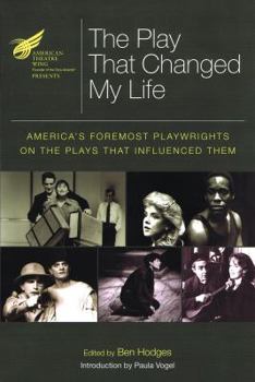 Paperback The American Theatre Wing Presents: The Play That Changed My Life: America's Foremost Playwrights on the Plays That Influenced Them Book