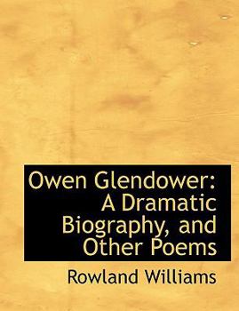 Paperback Owen Glendower: A Dramatic Biography, and Other Poems (Large Print Edition) [Large Print] Book