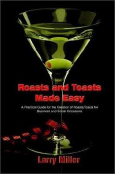 Paperback Roasts and Toasts Made Easy: A Practical Guide for the Creation of Roasts/Toasts for Business and Social Occasions Book