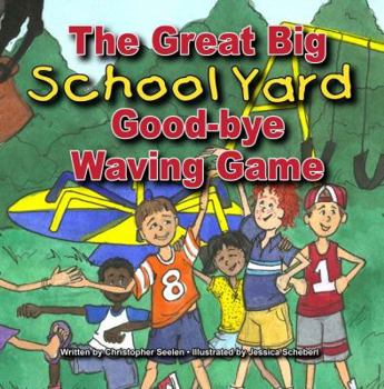 Paperback The Great Big School Yard Good-bye Waving Game Book