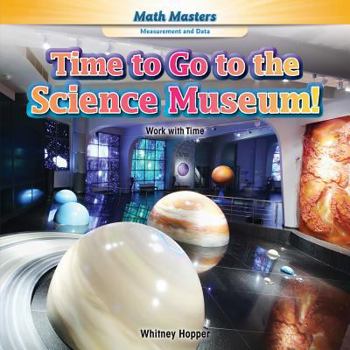 Paperback Time to Go to the Science Museum!: Work with Time Book