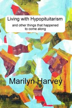 Paperback Living with Hypopituitarism and other things that happened to come along Book
