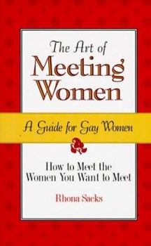 Paperback The Art of Meeting Women: A Guide for Gay Women Book