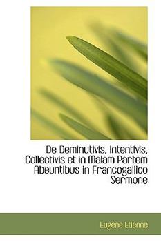 Paperback de Deminutivis, Intentivis, Collectivis Et in Malam Partem Abeuntibus in Francogallico Sermone Book