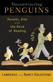 Paperback Deconstructing Penguins: Parents, Kids, and the Bond of Reading Book
