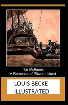 Paperback The Mutineer: A Romance of Pitcairn Island Illustrated Book