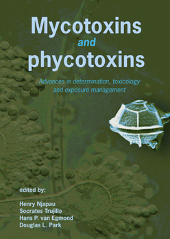 Hardcover Mycotoxins and Phycotoxins: Advances in Determination, Toxicology and Exposure Management Book