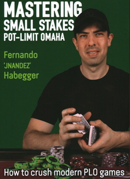 Paperback Mastering Small Stakes Pot-Limit Omaha: How to Crush Modern PLO Games Book