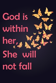 Paperback God is within her, she will not fall. (Journals To Write In For Women Christian): Journals To Write In For Women Christian Book