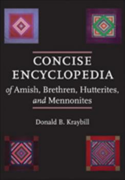 Hardcover Concise Encyclopedia of Amish, Brethren, Hutterites, and Mennonites Book