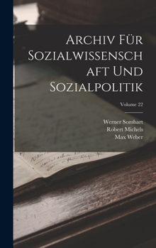 Hardcover Archiv Für Sozialwissenschaft Und Sozialpolitik; Volume 22 [German] Book