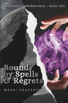 Paperback Bound by Spells & Regrets: Book Two of the Woodville Springs Pack Book