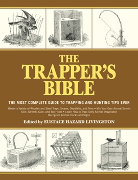 Paperback The Trapper's Bible: The Most Complete Guide to Trapping and Hunting Tips Ever Book