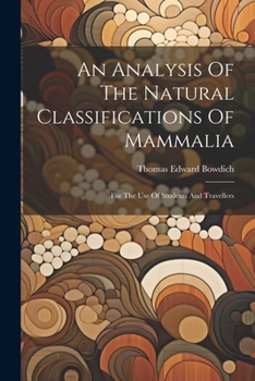 Paperback An Analysis Of The Natural Classifications Of Mammalia: For The Use Of Students And Travellers Book