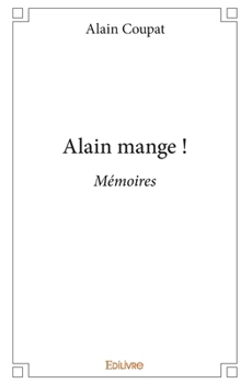 Paperback Alain mange !: Mémoires [French] Book