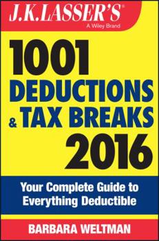 Paperback J.K. Lasser's 1001 Deductions and Tax Breaks 2016: Your Complete Guide to Everything Deductible Book