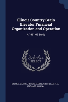 Paperback Illinois Country Grain Elevator Financial Organization and Operation: A 1961-62 Study Book