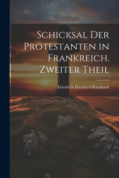 Paperback Schicksal der Protestanten in Frankreich. Zweiter Theil [German] Book