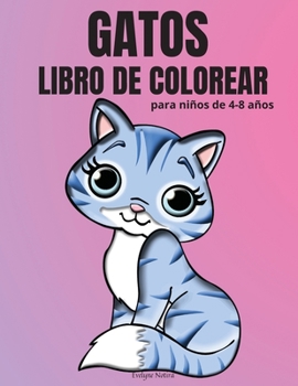 Gatos Libro de Colorear para niños de 4-8 años: Adorable libro para colorear con gatos para niñas y niños - 50 diseños divertidos con gatos para niños de 4 a 8 años